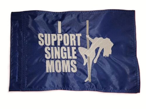 I support single moms safety flag with dense embroidered white text and pole dancer silhouette on blue nylon rectangle with whip sleeve