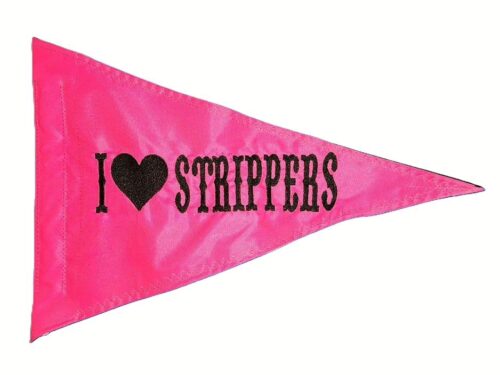 I heart strippers safety flag with dense embroidered black text and heart graphic on pink nylon pennant with whip sleeve