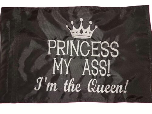 Princess My Ass I'm the Queen safety flag with silver embroidered crown and lettering on black nylon rectangle