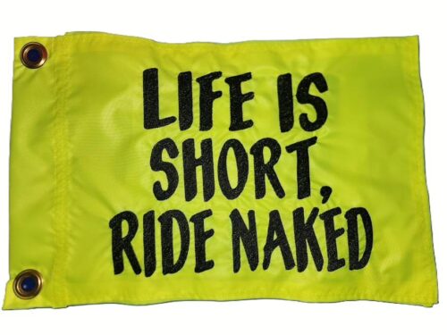 Life Is Short Ride Naked safety flag with embroidered black stacked lettering on neon lime squeeze nylon rectangle with brass grommets