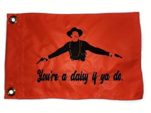 Doc Holliday safety flag with dense embroidered dual revolver gunslinger silhouette and You're a daisy if ya do text on nylon rectangle with brass grommets