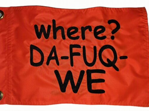 Where da fuq we safety flag with dense embroidered black text on orange nylon rectangle with solid brass grommets