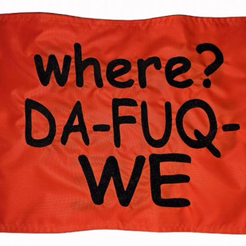 Where da fuq we safety flag with dense embroidered black text on orange nylon rectangle with solid brass grommets