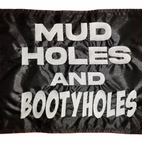 Mud Holes and Bootyholes
