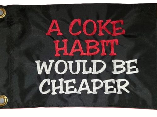 A Coke Habit Would Be Cheaper safety flag with embroidered red and white stacked lettering on black nylon rectangle with brass grommets
