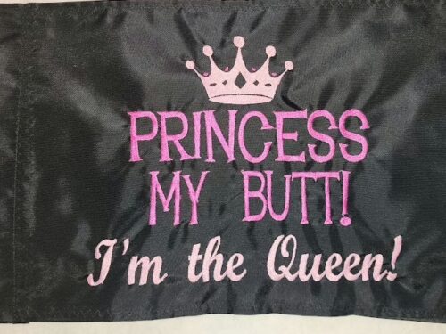 Princess My Butt I'm the Queen safety flag with pink embroidered crown and lettering on black nylon rectangle