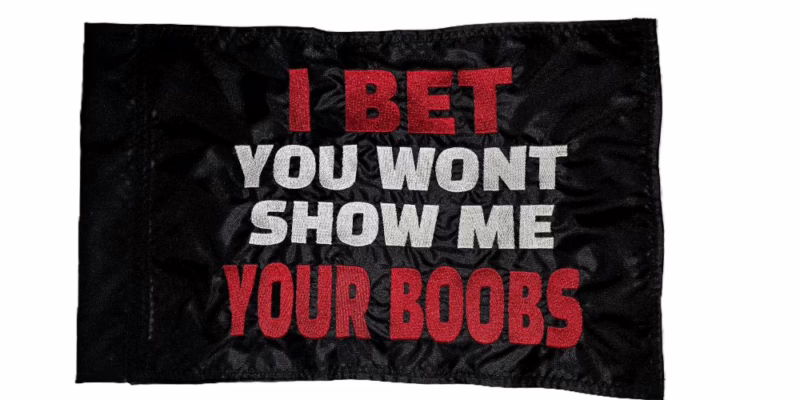 I Bet You Wont Show Me Your Boobs safety flag with double sided embroidery on durable black nylon