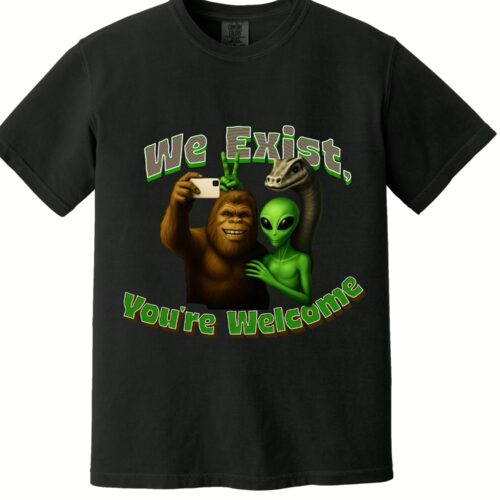 We Exist Bigfoot, Alien, and Nessie Tee